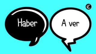 Cómo se escribe y qué significa, “haber” y “a ver”