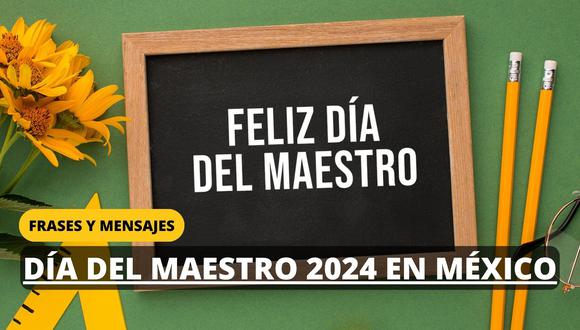 Frases Día del Maestro 2024 en México: Mensajes bonitos y saludos para enviar este 15 de mayo