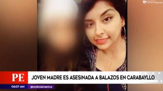 Carabayllo: joven madre fue asesinada a balazos cerca de su vivienda