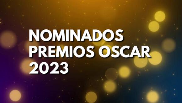 Esta es la lista oficial de nominados a los Premios Oscar 2023. (Foto: Academy)