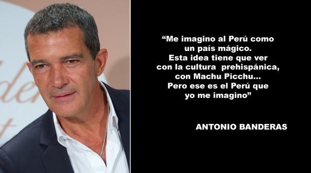 Antonio Banderas: su amor por el Perú en 10 frases - 2