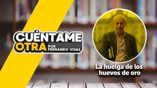 “Cuéntame otra”: En Las Bambas funcionó la huelga de la gallina de los huevos de oro, sostiene Fernando Vivas | VIDEOCOLUMNA