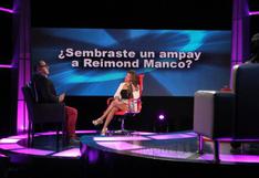 Shirley Arica en 'El valor de la verdad': "Reimond Manco sí me dijo tócame que soy realidad"