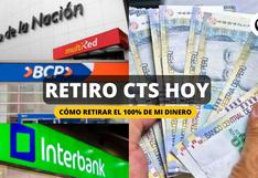 CTS, retiro de hoy | Horarios y procedimiento para acceder al 100% de tus fondos en BCP, Scotiabank, Interbank y más
