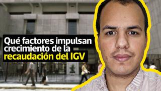 La pregunta del día: ¿Qué factores están impulsando el crecimiento de la recaudación del IGV? 