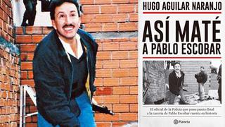 “Así maté a Pablo Escobar”, un vistazo al libro de Hugo Aguilar