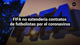 FIFA no extendería contratos de futbolistas por el coronavirus