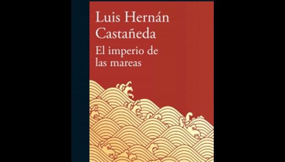 Luis Hernán Castañeda - "El imperio de las mareas". (Foto: Difusión)
