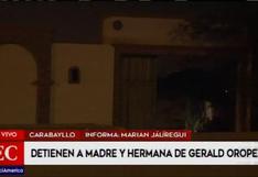 Incautan casa de Gerald Oropeza en Carabayllo y dictan prisión preventiva para su madre
