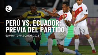 Perú vs. Ecuador EN VIVO: toda la previa del partido por la fecha 16 de las Eliminatorias Qatar 2022