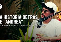 “Un verano sin ti”: conoce la verdadera historia detrás de la canción “Andrea” de Bad Bunny