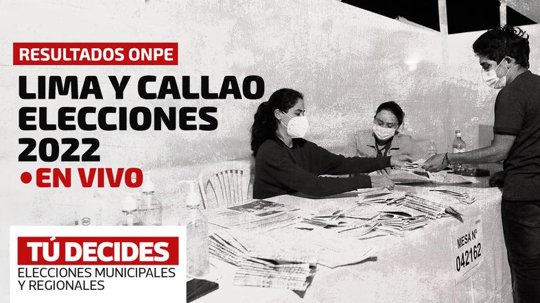 Resultados ONPE de Lima y Callao EN VIVO: ganadores en Lima y distritos en las Elecciones 2022