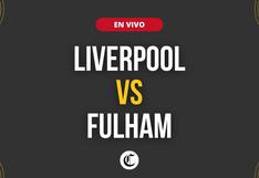 Liverpool vs. Fulham en vivo, Premier League: a qué hora juegan, canal TV gratis y dónde ver