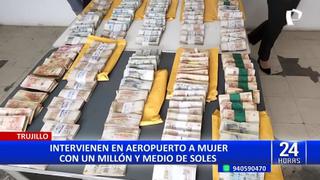 Trujillo: detienen a mujer en aeropuerto por llevar más de S/ 1.7 millones en efectivo