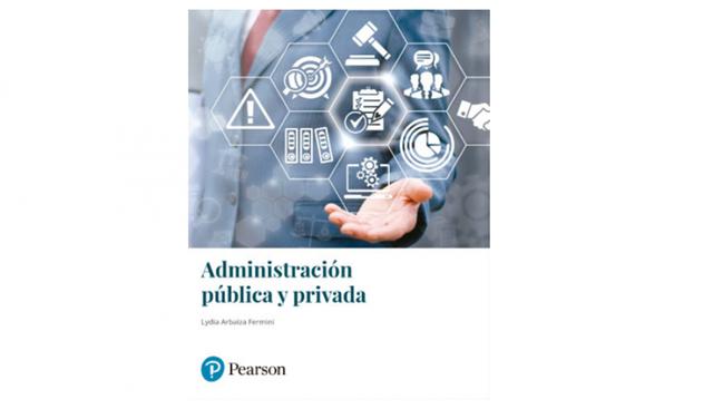 "Administración pública y privada", por Lydia Arbaiza, que busca contribuir a la comprensión de los diversos procesos que se dan en las organizaciones del sector público y privado. Presentación: 21 de julio en la sala Cesar Vallejo a las 3:00 p.m.