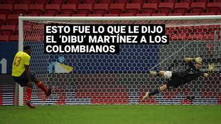 Copa América 2021: ¿Qué le dijo el “Dibu” Martínez a cada uno de los colombianos?