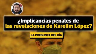 La pregunta del día: ¿Qué posibles implicancias penales tienen las confesiones de Karelim López sobre Pedro Castillo?  | VIDEO
