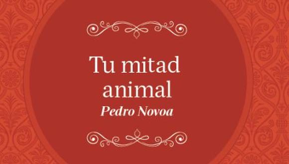 Pedro Novoa publica "Tu mitad animal"(Univ.César Vallejo)