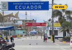 Situación en fronteras de Ecuador por crisis EN VIVO: Qué se sabe, posición del gobierno y últimas noticias