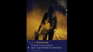 “El amor es un perro que ruge desde los abismos”: la crítica de Luces a la novela de J.J. Maldonado