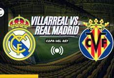Copa del Rey: horarios, apuestas y dónde ver el Real Madrid vs. Villarreal