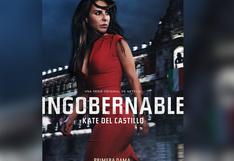 Ingobernable: fecha del estreno del Thriller dramático de Netflix