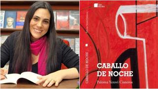 Paloma Yerovi publica “Caballo de Noche”, su primer libro como dramaturga