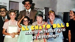 ‘El Chavo del 8′ y todo lo que se sabe sobre el tercer patio de la vecindad