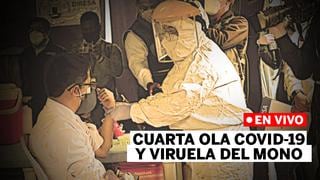 Viruela del mono y Cuarta ola de COVID-19 en Perú, en vivo: casos y últimas noticias hoy, 5 de agosto