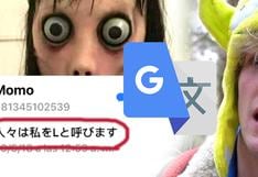 Google Translate: el aterrador mensaje si escribes 'Momo' en la app [FOTO]