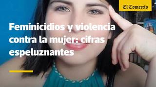 Eyvi Ágreda: las alarmantes cifras de la violencia de género