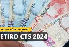 Se promulgó ley de RETIRO CTS 2024: ¿Desde cuándo podré acceder a mi dinero?