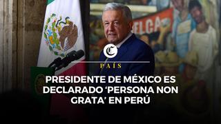 Congreso peruano declara a presidente de México como ‘persona non grata’ : ¿qué significa?