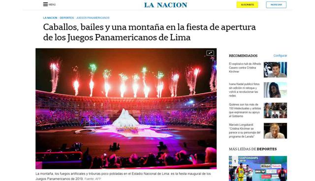 La Nación, de Argentina, informó sobre la inauguración de los Juegos Panamericanos Lima 2019 con este titular: "Caballos, bailes y una montaña en la fiesta de apertura de los Juegos Panamericanos de Lima".