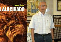 Jorge Nájar presentó su novela 'El alucinado'
