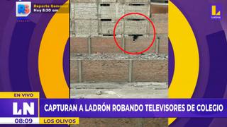Los Olivos: PNP captura a sujeto que robó tres televisores de colegio en la Av. Universitaria | VIDEO