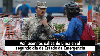 Así lucieron las calles de Lima en el segundo día de Estado de Emergencia