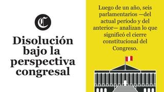 30-S: Seis miembros del anterior y el actual período analizan la disolución del Congreso un año después