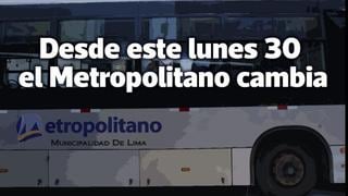 Metropolitano: mira los cambios que habrá desde el 30 de enero