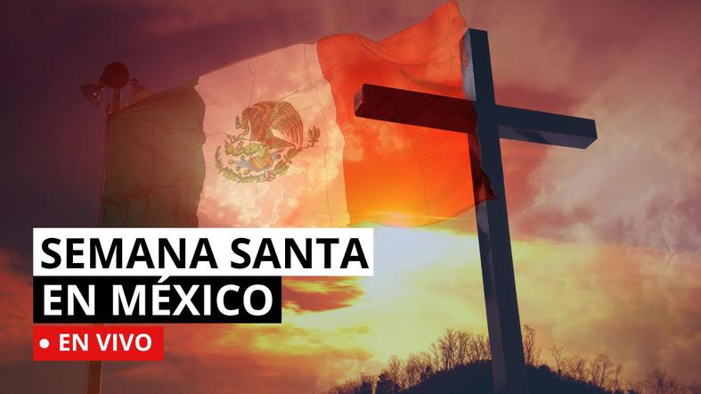Semana Santa en México EN VIVO: conoce las nuevas medidas de seguridad y restricciones