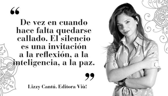 Lizzy Cantú: "De vez en cuando hace falta quedarse callado"