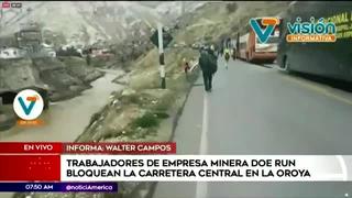 Trabajadores de minera Doe Run bloquean la Carretera Central en La Oroya