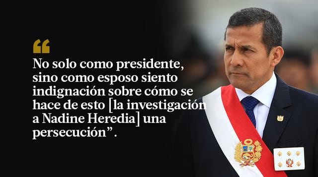 Ollanta Humala y las 10 frases en defensa a Nadine Heredia  - 1