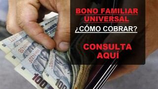 Bono Familiar Universal: cómo cobrar los 760 soles, métodos de pago y todo sobre el bono familiar