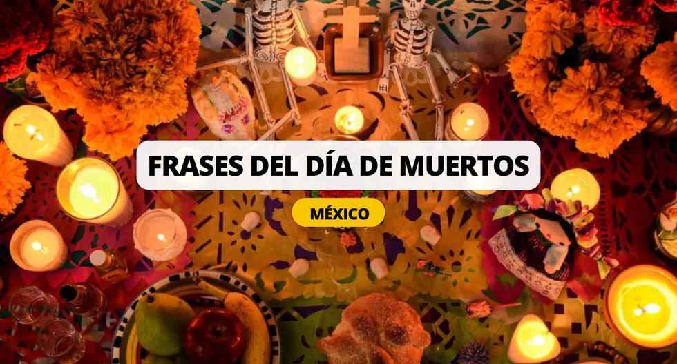 FRASES del Día de muertos en México: mensajes cortos para conmemorar la vida y muerte