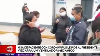 El Agustino: hija de paciente COVID-19 pide a Vizcarra un ventilador mecánico 