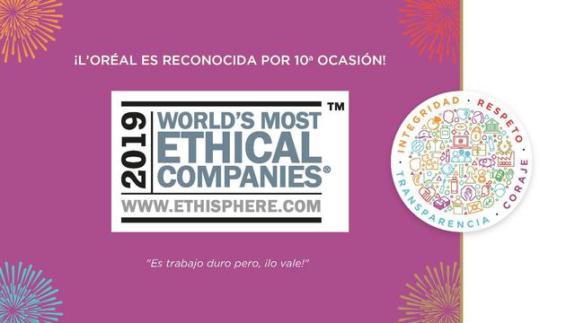 La empresa de belleza L’Oréal fue reconocida por el Instituto Ethisphere como una de las Empresas más éticas del mundo de 2019. Esta es la décima vez que L’Oréal logra este reconocimiento, enfatizando su compromiso de liderar con integridad y ética.
