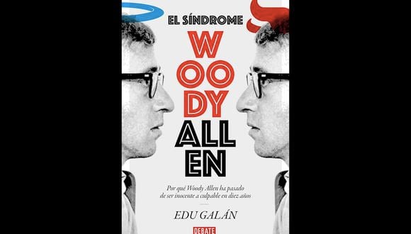 “El síndrome Woody Allen”, el libro de Edu Galán. (Foto: Debate)