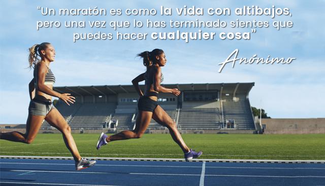 “Un maratón es como la vida con altibajos, pero una vez que lo has terminado sientes que puedes hacer cualquier cosa” – Anónimo.