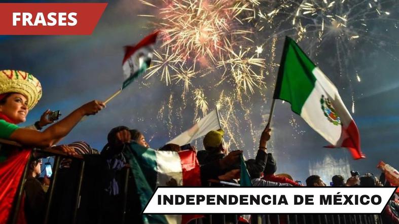 Frases del Día de la Independencia y grito de México para enviar por WhatsApp